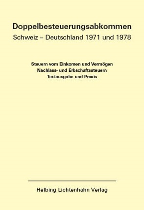 Doppelbesteuerungsabkommen Schweiz – Deutschland 1971 und 1978 EL 55 von Duss,  Pascal, Kolb,  Andreas, Löcher,  Kurt, Meier,  Walter, von Siebenthal,  Rudolf