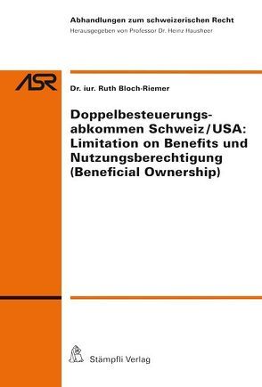 Doppelbesteuerungsabkommen Schweiz/USA: Limitation on Benefits und Nutzungsberechtigung (Beneficial Ownership) von Bloch-Riemer,  Ruth