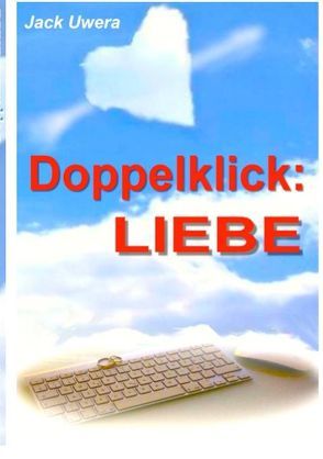 Doppelklick: LIEBE von Uwera,  Jack