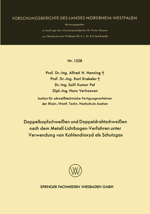 Doppelkopfschweißen und Doppeldrahtschweißen nach dem Metall-Lichtbogen-Verfahren unter Verwendung von Kohlendioxyd als Schutzgas von Henning,  Alfred H., Krekeler,  Karl, Pal,  Salil Kumar, Verhoeven,  Hans