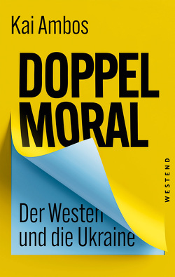 Doppelmoral – Der Westen und die Ukraine von Ambos,  Kai