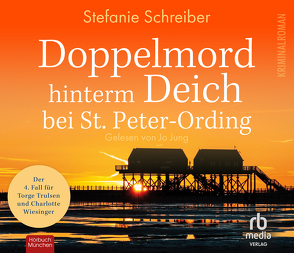 Doppelmord hinterm Deich bei St. Peter-Ording: Der vierte Fall für Torge Trulsen und Charlotte Wiesinger (Torge Trulsen und Charlotte Wiesinger – Kriminalroman 4) von Jung,  Jo, Schreiber,  Stefanie