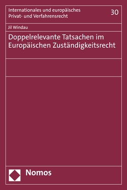 Doppelrelevante Tatsachen im Europäischen Zuständigkeitsrecht von Windau,  Jil