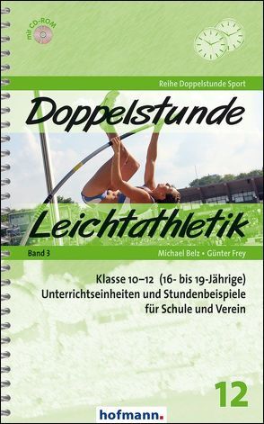 Doppelstunde Leichtathletik Band 3 von Belz,  Michael, Frey,  Günter, Koenig,  Stefan