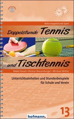 Doppelstunde Tennis und Tischtennis von Bezzenberger,  Reimar, Horsch,  Robert, Mueller,  Michael