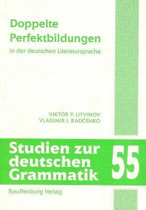 Doppelte Perfektbildungen in der deutschen Literatursprache von Litvinov,  Viktor P, Radcenko,  Vladimir I