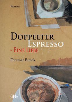 Doppelter Espresso – Eine Liebe von Bimek,  Dietmar