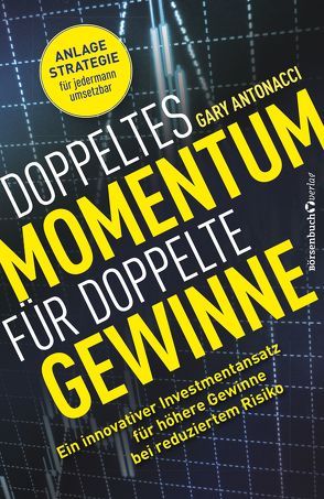 Doppeltes Momentum für doppelte Gewinne von Antonacci,  Gary, Neumüller,  Egbert