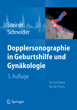 Dopplersonographie in Geburtshilfe und Gynäkologie von Schneider,  Karl Theo Maria, Steiner,  Horst