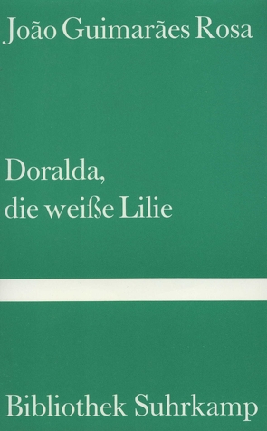 Doralda, die weiße Lilie von Guimaraes Rosa,  Joao, Meyer-Clason,  Curt