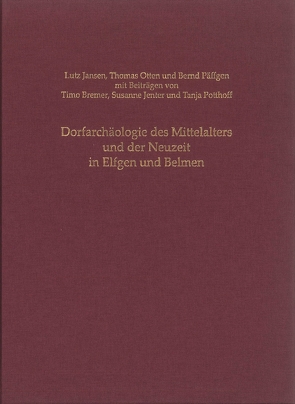 Dorfarchäologie des Mittelalters und der Neuzeit in Elfgen und Belmen von Bremer,  Timo, Jansen,  Lutz, Jenter,  Susanne, Kunow,  Jürgen, Otten,  Thomas, Päffgen,  Bernd, Potthoff,  Tanja