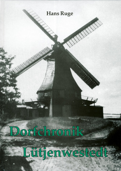 Dorfchronik Lütjenwestedt von Ruge,  Hans