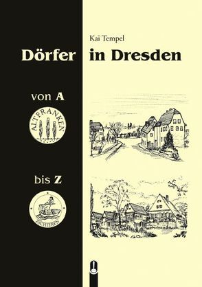 Dörfer in Dresden von A bis Z von Tempel,  Kai