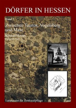 Dörfer in Hessen. Siedlungsformen – Hofformen – Hausformen / Dörfer in Hessen. Siedlungsformen – Hofformen – Hausformen Band 3 von Beck,  Christoph, Reuter,  Reinhard