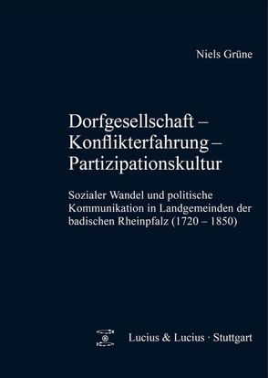 Dorfgesellschaft – Konflikterfahrung – Partizipationskultur von Grüne,  Niels