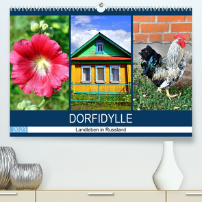 Dorfidylle – Landleben in Russland (Premium, hochwertiger DIN A2 Wandkalender 2023, Kunstdruck in Hochglanz) von von Loewis of Menar,  Henning
