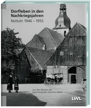 Dorfleben in den Nachkriegsjahren Nottuln 1946 – 1955 von Boer,  Hans-Peter, Sagurna,  Stephan, Stenkamp,  Hermann Josef