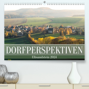 Dorfperspektiven – Elbsandstein (Premium, hochwertiger DIN A2 Wandkalender 2024, Kunstdruck in Hochglanz) von Walther,  Kevin