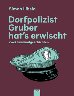 Dorfpolizist Gruber hat’s erwischt von Libsig,  Simon