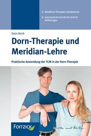 Dorn-Therapie und Meridian-Lehre von Koch,  Sven