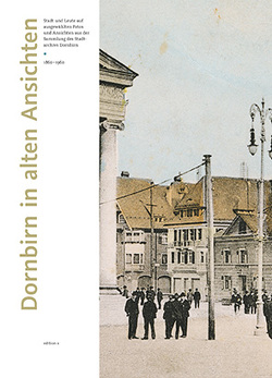 Dornbirn in alten Ansichten von Wittwer,  Philipp