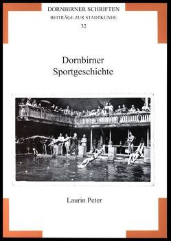 Dornbirner Schriften. Beiträge zur Stadtkunde / Dornbirner Sportgeschichte von Peter,  Laurin