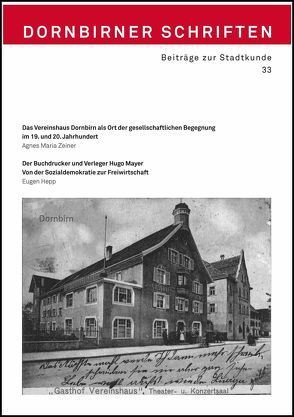 Dornbirner Schriften. Beiträge zur Stadtkunde / Dornbirner Schriften 33. Beiträge zur Stadtkunde von Hepp,  Eugen, Zeiner,  Agnes M