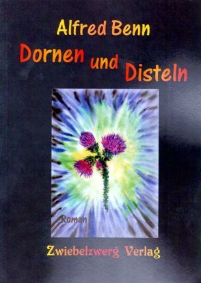 Dornen und Disteln von Benn,  Alfred