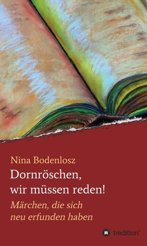 Dornröschen, wir müssen reden! von Bodenlosz,  Nina