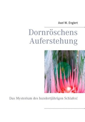 Dornröschens Auferstehung von Englert,  Axel W.