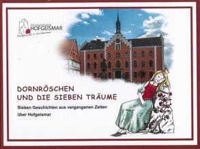 Dornröschen und die sieben Träume von Drinnenberg,  Julia, Heinz,  Conny, Magistrat der Stadt Hofgeismar, Tömösy,  Andrea