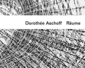 Dorothée Aschoff – Räume von Aschoff,  Dorothée, Düwell,  Ulrike, Schavan,  Annette