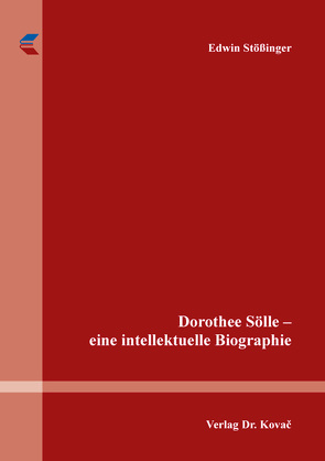 Dorothee Sölle – eine intellektuelle Biographie von Stößinger,  Edwin