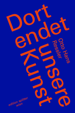 Dort endet unsere Kunst von Pongratz,  Peter, Ressler,  Otto Hans