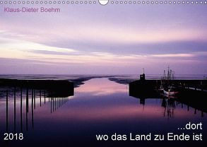 …dort wo das Land zu Ende ist (Wandkalender 2018 DIN A3 quer) von Boehm,  Klaus-Dieter