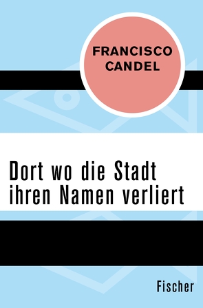 Dort wo die Stadt ihren Namen verliert von Benda,  Annelies von, Candel,  Francisco