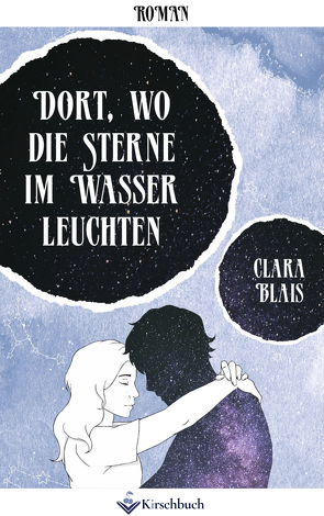 Dort, wo die Sterne im Wasser leuchten von Blais,  Clara