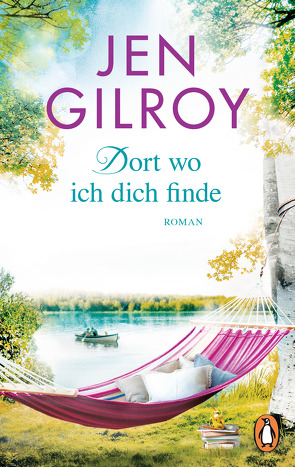 Dort, wo ich dich finde von Dünninger,  Veronika, Gilroy,  Jen