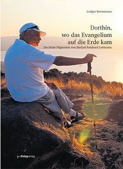 Dorthin, wo das Evangelium auf die Erde kam von Bornemann,  Ludger