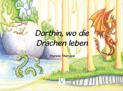 Dorthin, wo die Drachen leben von Themessl,  Therese