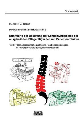 Dortmunder Lumbalbelastungsstudie 3 – Ermittlung der Belastung der Lendenwirbelsäule bei ausgewählten Pflegetätigkeiten mit Patiententransfer von Jäger,  M., Jordan,  C.