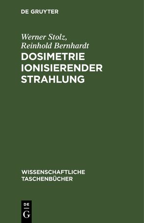 Dosimetrie ionisierender Strahlung von Bernhardt,  Reinhold, Stolz,  Werner