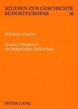 Dositej Obradović als bürgerlicher Kulturheld von Fischer,  Wladimir