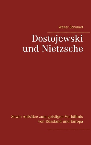 Dostojewski und Nietzsche von Schubart,  Walter, Weigt,  Detlef