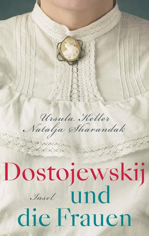 Dostojewskij und die Frauen von Keller,  Ursula, Sharandak,  Natalja