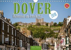 Dover – Hafenstadt am Ärmelkanal (Wandkalender 2018 DIN A4 quer) von Pinkoss,  Oliver