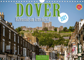 Dover – Hafenstadt am Ärmelkanal (Wandkalender 2021 DIN A4 quer) von Pinkoss,  Oliver