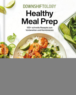 Downshiftology Healthy Meal Prep von Bryan,  Lisa