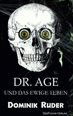 Dr. Age und das ewige Leben von Ruder,  Dominik