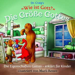 Dr. Craig`s „Wie ist Gott?“ Die Größe Gottes von Craig,  William Lane, Renee,  Marli